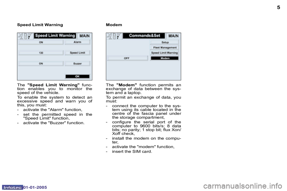 PEUGEOT BOXER DAG 2005  Owners Manual �4
�0�2�-�0�8�-�2�0�0�4
�5
�T�h�e� �"�S�p�e�e�d�  �L�i�m�i�t�  �W�a�r�n�i�n�g�" �  �f�u�n�c�-
�t�i�o�n�  �e�n�a�b�l�e�s�  �y�o�u�  �t�o�  �m�o�n�i�t�o�r�  �t�h�e�  
�s�p�e�e�d� �o�f� �t�h�e� �