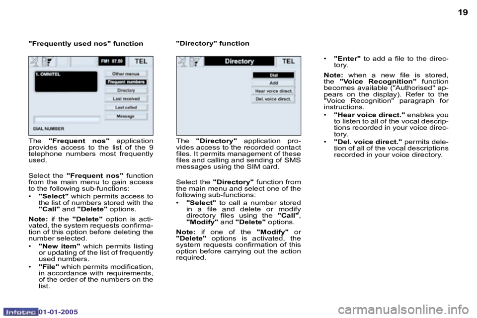 PEUGEOT BOXER DAG 2005  Owners Manual �1�8
�0�2�-�0�8�-�2�0�0�4
�1�9
�"�F�r�e�q�u�e�n�t�l�y� �u�s�e�d� �n�o�s�"� �f�u�n�c�t�i�o�n�"�D�i�r�e�c�t�o�r�y�"� �f�u�n�c�t�i�o�n
�•� �"�E�n�t�e�r�" �  �t�o�  �a�d�d�  �a� 