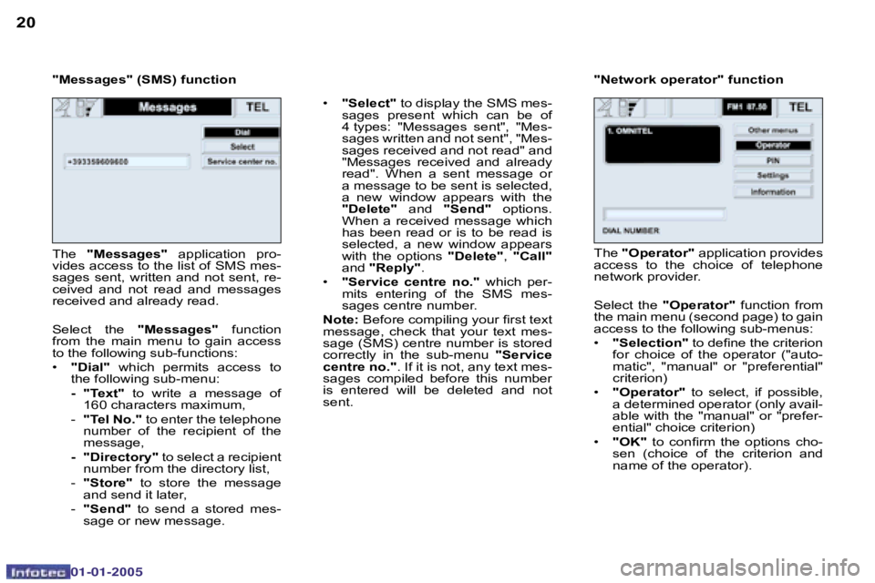 PEUGEOT BOXER DAG 2005  Owners Manual �2�0�2�1
�0�2�-�0�8�-�2�0�0�4
�"�M�e�s�s�a�g�e�s�"� �(�S�M�S�)� �f�u�n�c�t�i�o�n�•� �"�S�e�l�e�c�t�" � �t�o� �d�i�s�p�l�a�y� �t�h�e� �S�M�S� �m�e�s�-
�s�a�g�e�s�  �p�r�e�s�e�n�t�  �w
