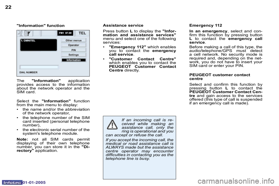PEUGEOT BOXER DAG 2005  Owners Manual �2�2�2�3
�0�2�-�0�8�-�2�0�0�4
�"�I�n�f�o�r�m�a�t�i�o�n�"� �f�u�n�c�t�i�o�n�A�s�s�i�s�t�a�n�c�e� �s�e�r�v�i�c�e 
�P�r�e�s�s� �b�u�t�t�o�n� 
�L� �t�o� �d�i�s�p�l�a�y� �t�h�e�  �"�I�n�f�o�r�-