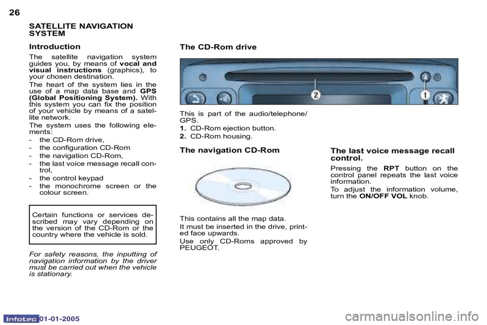 PEUGEOT BOXER DAG 2005  Owners Manual �2�6�2�7
�0�2�-�0�8�-�2�0�0�4
�S�A�T�E�L�L�I�T�E� �N�A�V�I�G�A�T�I�O�N�  
�S�Y�S�T�E�M
�I�n�t�r�o�d�u�c�t�i�o�n 
�T�h�e�  �s�a�t�e�l�l�i�t�e�  �n�a�v�i�g�a�t�i�o�n�  �s�y�s�t�e�m�  
�g�u�i�d�e�s�  �y�