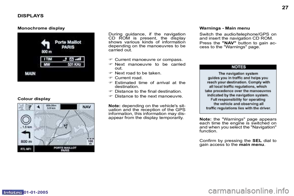 PEUGEOT BOXER DAG 2005  Owners Manual �2�6
�0�2�-�0�8�-�2�0�0�4
�2�7
�D�I�S�P�L�A�Y�S
�D�u�r�i�n�g�  �g�u�i�d�a�n�c�e�,�  �i�f�  �t�h�e�  �n�a�v�i�g�a�t�i�o�n�  
�C�D�  �R�O�M�  �i�s�  �p�r�e�s�e�n�t�,�  �t�h�e�  �d�i�s�p�l�a�y� 
�s�h�o�w
