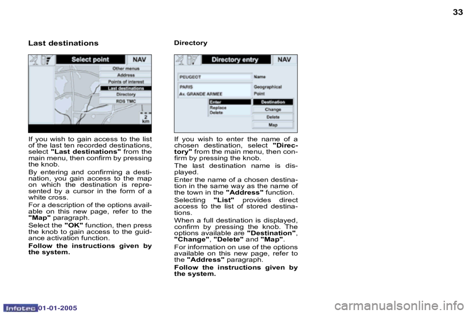 PEUGEOT BOXER DAG 2005  Owners Manual �3�2
�0�2�-�0�8�-�2�0�0�4
�3�3
�I�f�  �y�o�u�  �w�i�s�h�  �t�o�  �e�n�t�e�r�  �t�h�e�  �n�a�m�e�  �o�f�  �a�  
�c�h�o�s�e�n�  �d�e�s�t�i�n�a�t�i�o�n�,�  �s�e�l�e�c�t�  �"�D�i�r�e�c�-
�t�o�r�y�"