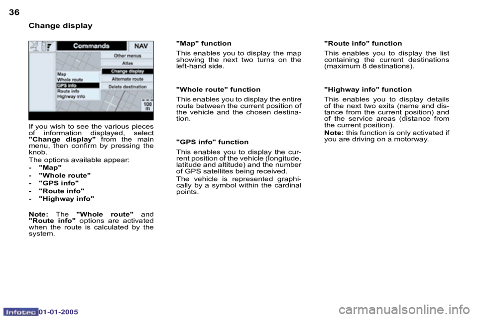 PEUGEOT BOXER DAG 2005  Owners Manual �3�6�3�7
�0�2�-�0�8�-�2�0�0�4
�"�R�o�u�t�e� �i�n�f�o�"� �f�u�n�c�t�i�o�n 
�T�h�i�s�  �e�n�a�b�l�e�s�  �y�o�u�  �t�o�  �d�i�s�p�l�a�y�  �t�h�e�  �l�i�s�t�  
�c�o�n�t�a�i�n�i�n�g�  �t�h�e�  �c�u