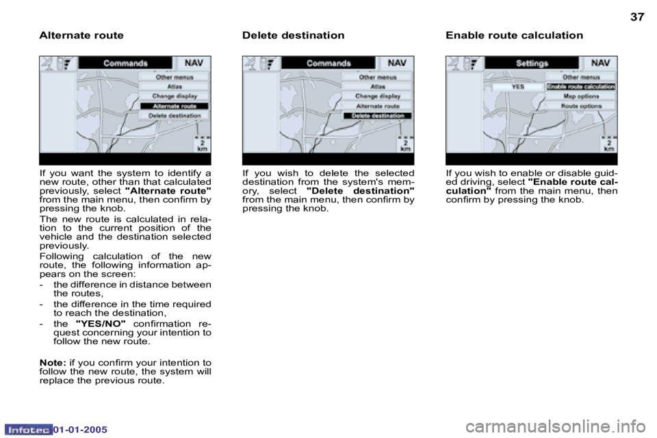 PEUGEOT BOXER DAG 2005  Owners Manual �3�6
�0�2�-�0�8�-�2�0�0�4
�3�7
�I�f� �y�o�u� �w�i�s�h� �t�o� �e�n�a�b�l�e� �o�r� �d�i�s�a�b�l�e� �g�u�i�d�- 
�e�d� �d�r�i�v�i�n�g�,� �s�e�l�e�c�t� �"�E�n�a�b�l�e� �r�o�u�t�e� �c�a�l�-
�c�u�l�a�t�i