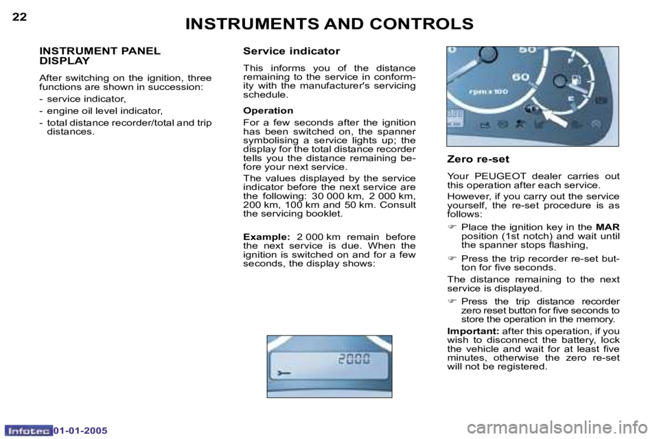 PEUGEOT BOXER DAG 2005  Owners Manual �2�2
�0�1�-�0�1�-�2�0�0�5
�2�3
�0�1�-�0�1�-�2�0�0�5
�I�N�S�T�R�U�M�E�N�T� �P�A�N�E�L�  
�D�I�S�P�L�A�Y
�A�f�t�e�r�  �s�w�i�t�c�h�i�n�g�  �o�n�  �t�h�e�  �i�g�n�i�t�i�o�n�,�  �t�h�r�e�e�  
�f�u�n�c�t�i