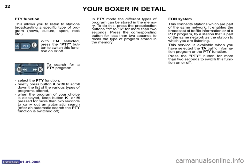 PEUGEOT BOXER DAG 2005  Owners Manual �3�2
�0�1�-�0�1�-�2�0�0�5
�3�3
�0�1�-�0�1�-�2�0�0�5
�P�T�Y� �f�u�n�c�t�i�o�n 
�T�h�i�s�  �a�l�l�o�w�s�  �y�o�u�  �t�o�  �l�i�s�t�e�n�  �t�o�  �s�t�a�t�i�o�n�s�  
�b�r�o�a�d�c�a�s�t�i�n�g�  �a�  �s�p�e
