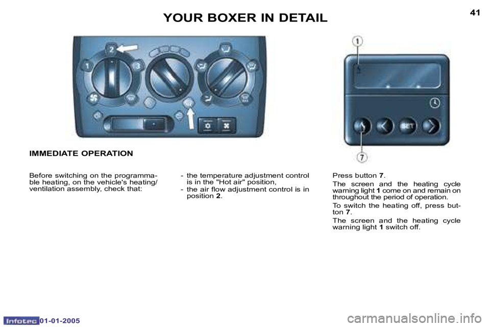 PEUGEOT BOXER DAG 2005  Owners Manual �4�0
�0�1�-�0�1�-�2�0�0�5
�4�1
�0�1�-�0�1�-�2�0�0�5
�I�M�M�E�D�I�A�T�E� �O�P�E�R�A�T�I�O�N
�B�e�f�o�r�e� �s�w�i�t�c�h�i�n�g� �o�n� �t�h�e� �p�r�o�g�r�a�m�m�a�- 
�b�l�e� �h�e�a�t�i�n�g�,� �o�n� �t�h�e�