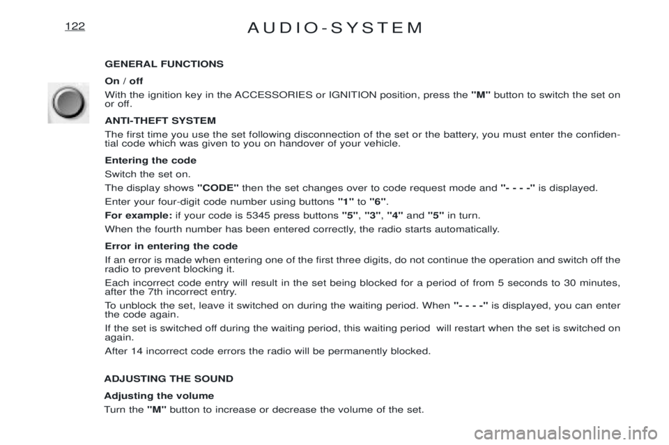 PEUGEOT EXPERT 2001 Owners Manual AUDIO-SYSTEM122
GENERAL FUNCTIONS On / off
With the ignition key in the ACCESSORIES or IGNITION position, press the"M"button to switch the set on
or off. ANTI-THEFT SYSTEM
The first time you use the PEUGEOT EXPERT 2001 Owners Manual AUDIO-SYSTEM122
GENERAL FUNCTIONS On / off
With the ignition key in the ACCESSORIES or IGNITION position, press the"M"button to switch the set on
or off. ANTI-THEFT SYSTEM
The first time you use the