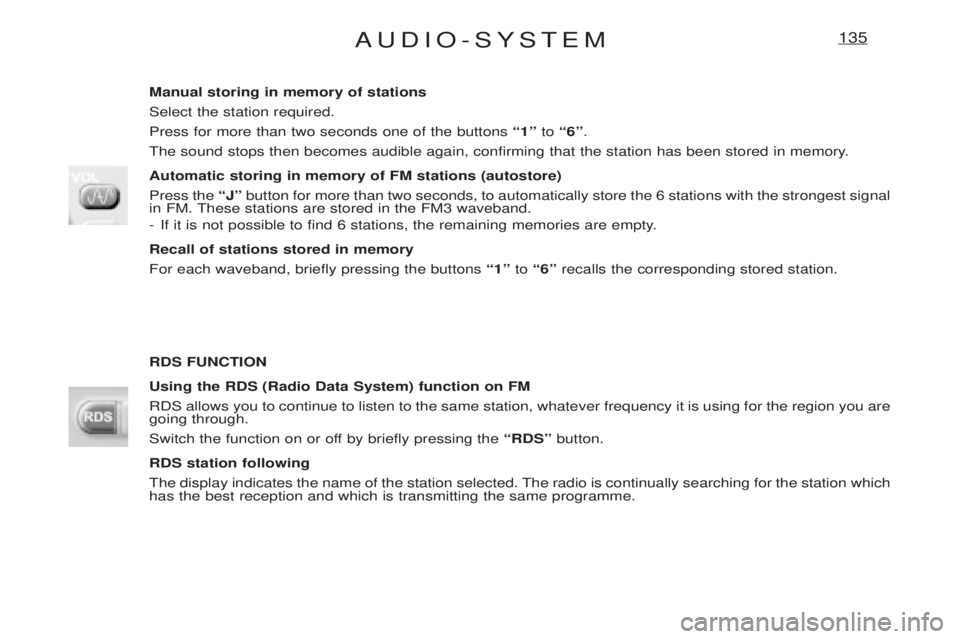 PEUGEOT EXPERT 2001 Owners Manual AUDIO-SYSTEM135
Manual storing in memory of stations Select the station required.Press for more than two seconds one of the buttons Ò1Óto Ò6Ó .
The sound stops then becomes audible again, confirmi PEUGEOT EXPERT 2001 Owners Manual AUDIO-SYSTEM135
Manual storing in memory of stations Select the station required.Press for more than two seconds one of the buttons Ò1Óto Ò6Ó .
The sound stops then becomes audible again, confirmi