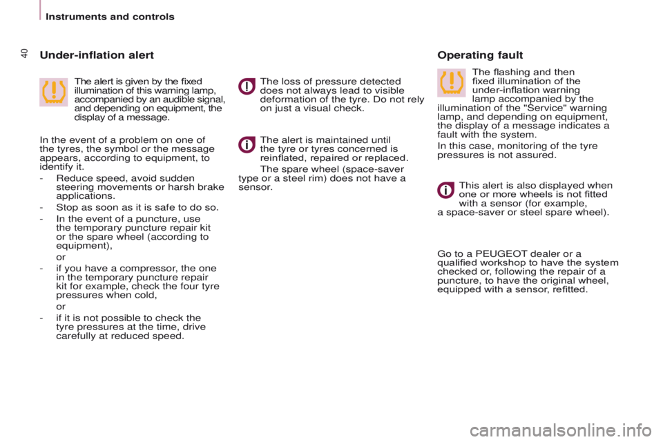 PEUGEOT PARTNER 2014 Owners Manual 40
Partner-2-VU_en_Chap03_Pret-a-partir_ed02-2014Partner-2-VU_en_Chap03_Pret-a-partir_ed02-2014
The alert is maintained until
the tyre or tyres concerned is
reinflated, repaired or replaced.
The spa PEUGEOT PARTNER 2014 Owners Manual 40
Partner-2-VU_en_Chap03_Pret-a-partir_ed02-2014Partner-2-VU_en_Chap03_Pret-a-partir_ed02-2014
The alert is maintained until
the tyre or tyres concerned is
reinflated, repaired or replaced.
The spa