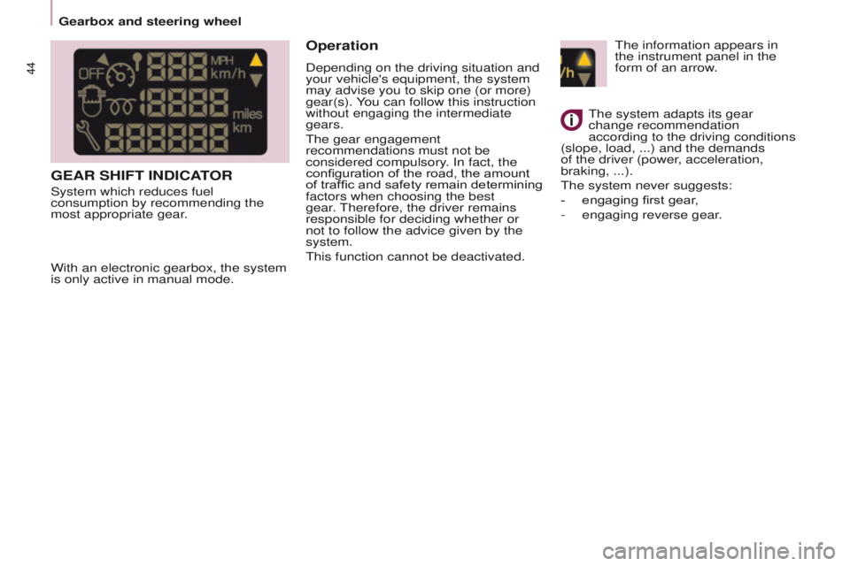 PEUGEOT PARTNER 2014 Owners Manual 44
Partner-2-VU_en_Chap03_Pret-a-partir_ed02-2014Partner-2-VU_en_Chap03_Pret-a-partir_ed02-2014
GEAR SHIFT INDICATOR
System which reduces fuel
consumption by recommending the
most appropriate gear.
PEUGEOT PARTNER 2014 Owners Manual 44
Partner-2-VU_en_Chap03_Pret-a-partir_ed02-2014Partner-2-VU_en_Chap03_Pret-a-partir_ed02-2014
GEAR SHIFT INDICATOR
System which reduces fuel
consumption by recommending the
most appropriate gear.