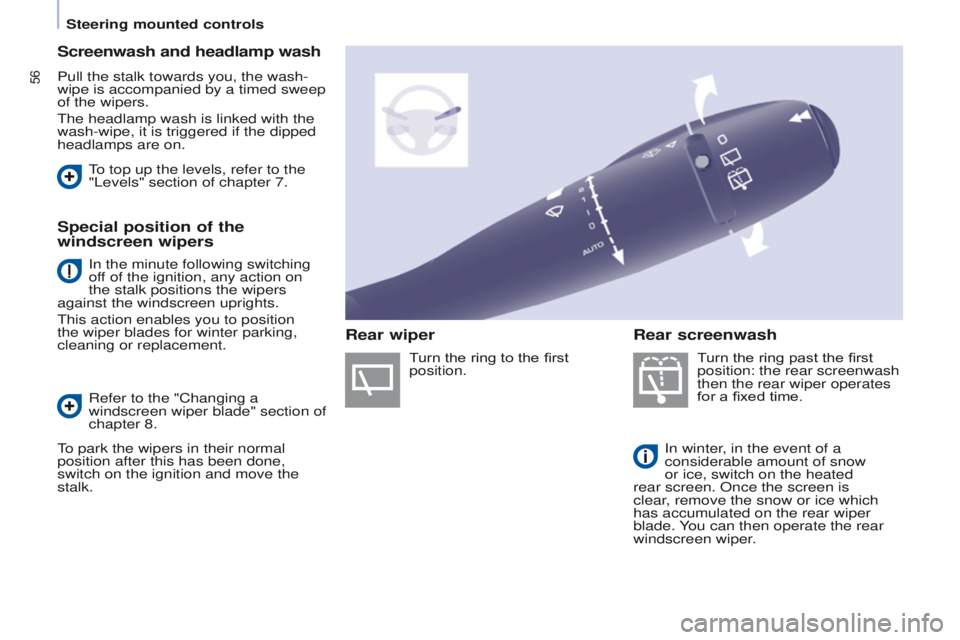 PEUGEOT PARTNER 2014 Owners Manual 56
Partner-2-VU_en_Chap04_Ergonomie_ed02-2014
Screenwash and headlamp wash
Pull the stalk towards you, the wash-
wipe is accompanied by a timed sweep
of the wipers.
The headlamp wash is linked with t PEUGEOT PARTNER 2014 Owners Manual 56
Partner-2-VU_en_Chap04_Ergonomie_ed02-2014
Screenwash and headlamp wash
Pull the stalk towards you, the wash-
wipe is accompanied by a timed sweep
of the wipers.
The headlamp wash is linked with t