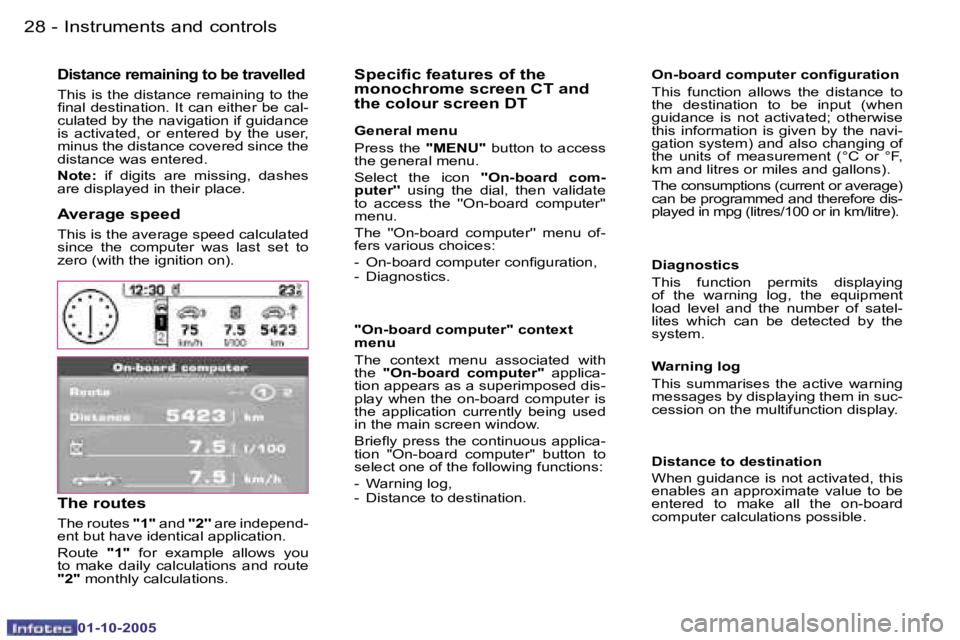 PEUGEOT 1007 2005.5  Owners Manual �2�8 �-�I�n�s�t�r�u�m�e�n�t�s� �a�n�d� �c�o�n�t�r�o�l�s
�0�1�-�1�0�-�2�0�0�5
�D�i�s�t�a�n�c�e� �r�e�m�a�i�n�i�n�g� �t�o� �b�e� �t�r�a�v�e�l�l�e�d
�T�h�i�s� �i�s� �t�h�e� �d�i�s�t�a�n�c�e� �r�e�m�a�i�n