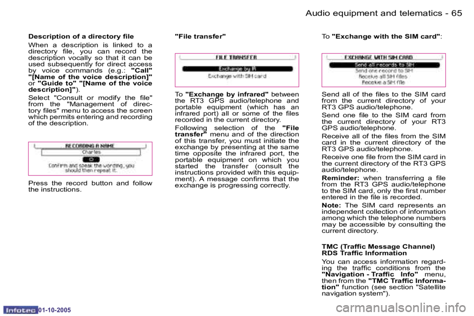 PEUGEOT 1007 2005.5  Owners Manual �6�4 �-�A�u�d�i�o� �e�q�u�i�p�m�e�n�t� �a�n�d� �t�e�l�e�m�a�t�i�c�s
�0�1�-�1�0�-�2�0�0�5
�6�5
�-�A�u�d�i�o� �e�q�u�i�p�m�e�n�t� �a�n�d� �t�e�l�e�m�a�t�i�c�s
�0�1�-�1�0�-�2�0�0�5
�D�e�s�c�r�i�p�t�i�o�n