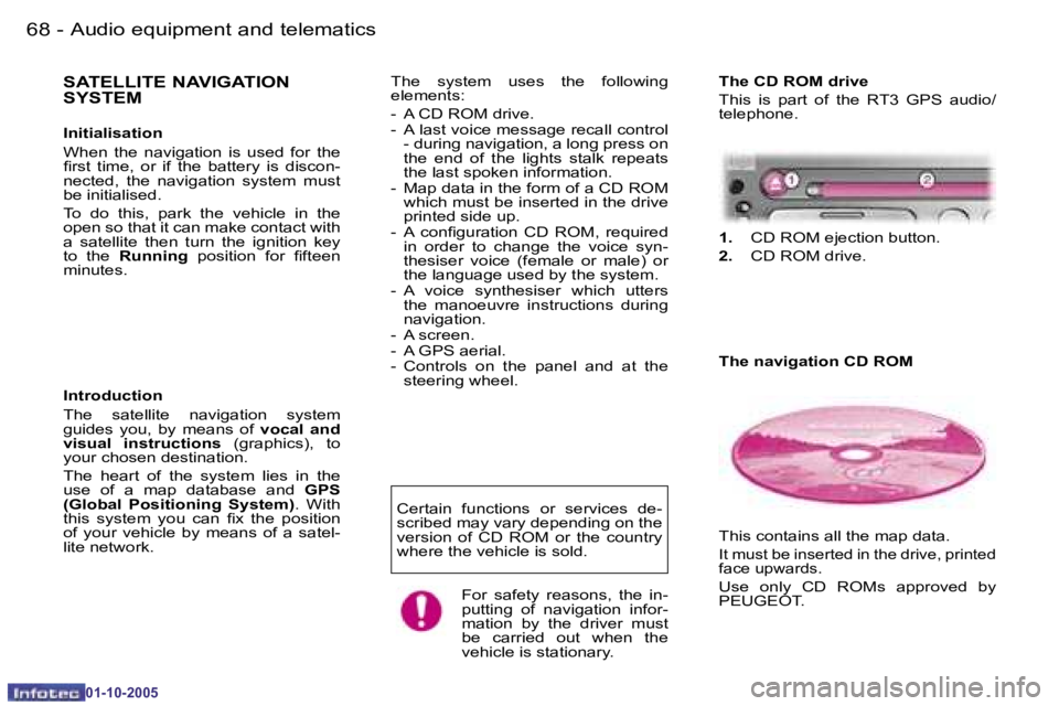 PEUGEOT 1007 2005.5  Owners Manual �6�8 �-�A�u�d�i�o� �e�q�u�i�p�m�e�n�t� �a�n�d� �t�e�l�e�m�a�t�i�c�s
�0�1�-�1�0�-�2�0�0�5
�6�9
�-�A�u�d�i�o� �e�q�u�i�p�m�e�n�t� �a�n�d� �t�e�l�e�m�a�t�i�c�s
�0�1�-�1�0�-�2�0�0�5
�S�A�T�E�L�L�I�T�E� �N