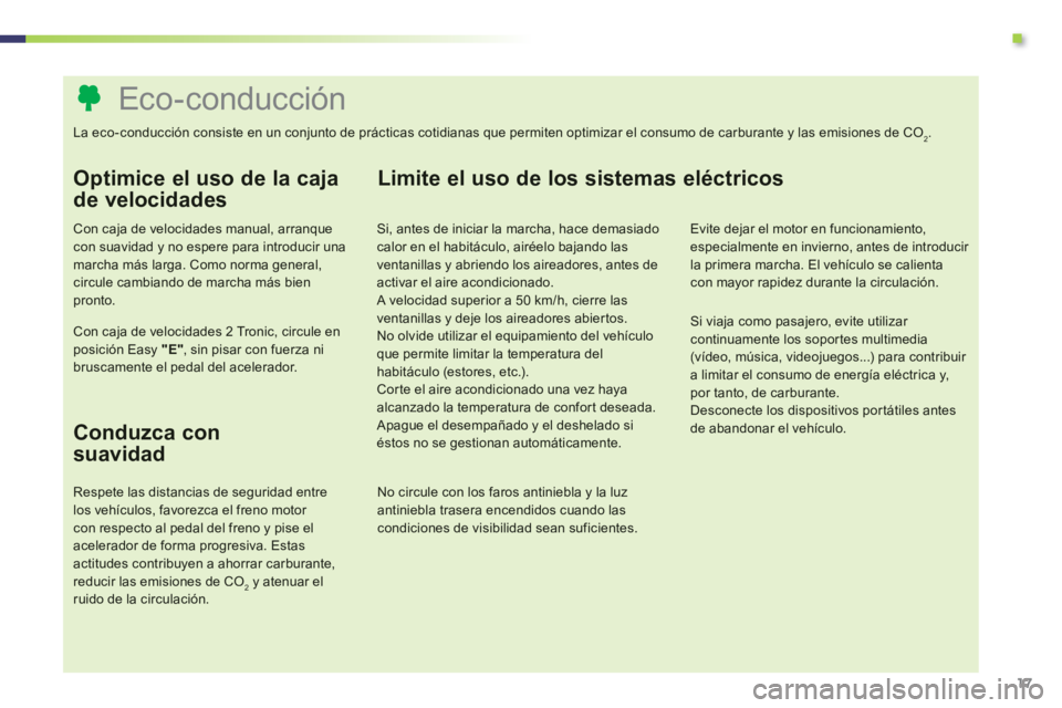 PEUGEOT 107 2012 Manual del propietario (in Spanish) .
17
Eco-conducción
La eco-conducción consiste en un conjunto de prácticas cotidianas que permiten PEUGEOT 107 2012 Manual del propietario (in Spanish) .
17
Eco-conducción
La eco-conducción consiste en un conjunto de prácticas cotidianas que permiten