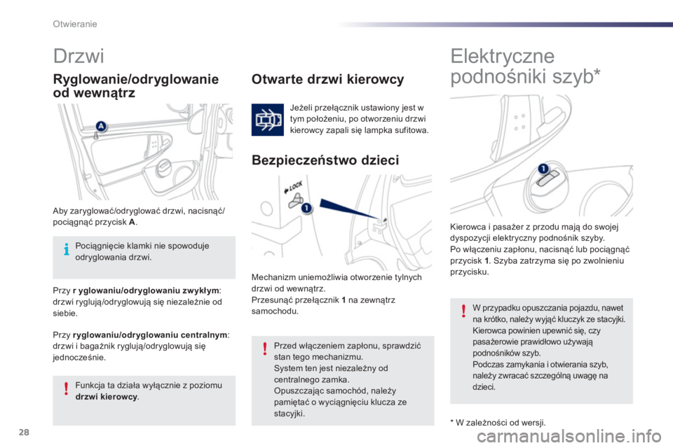 PEUGEOT 107 2012  Instrukcja obsługi (in Polish) 28Otwieranie
   
 
 
 
 
Elektr yczne 
podnośniki szyb *  
     
 
 
 
 
 
 
 
Drzwi 
Otwarte drzwi kierowcy 
 
Jeżeli przełącznik ustawiony jest w 
tym położeniu, po otworzeniu drzwi 
kierowcy 