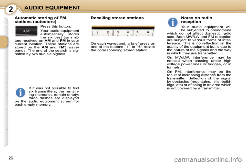 PEUGEOT 107 2006.5  Owners Manual �2�A�U�D�I�O� �E�Q�U�I�P�M�E�N�T
�2�6
�N�o�t�e�s� �o�n� �r�a�d�i�o�  
�r�e�c�e�p�t�i�o�n
�Y�o�u�r�  �a�u�d�i�o�  �e�q�u�i�p�m�e�n�t�  �w�i�l�l�  
�b�e�  �s�u�b�j�e�c�t�e�d�  �t�o�  �p�h�e�n�o�m�e�n�a�