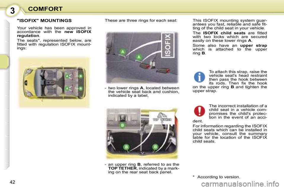 PEUGEOT 107 2006.5  Owners Manual �3�C�O�M�F�O�R�T
�4�2
�"�I�S�O�F�I�X�"� �M�O�U�N�T�I�N�G�S
�Y�o�u�r�  �v�e�h�i�c�l�e�  �h�a�s�  �b�e�e�n�  �a�p�p�r�o�v�e�d�  �i�n�  
�a�c�c�o�r�d�a�n�c�e�  �w�i�t�h�  �t�h�e� �n�e�w�  �I�S�O�