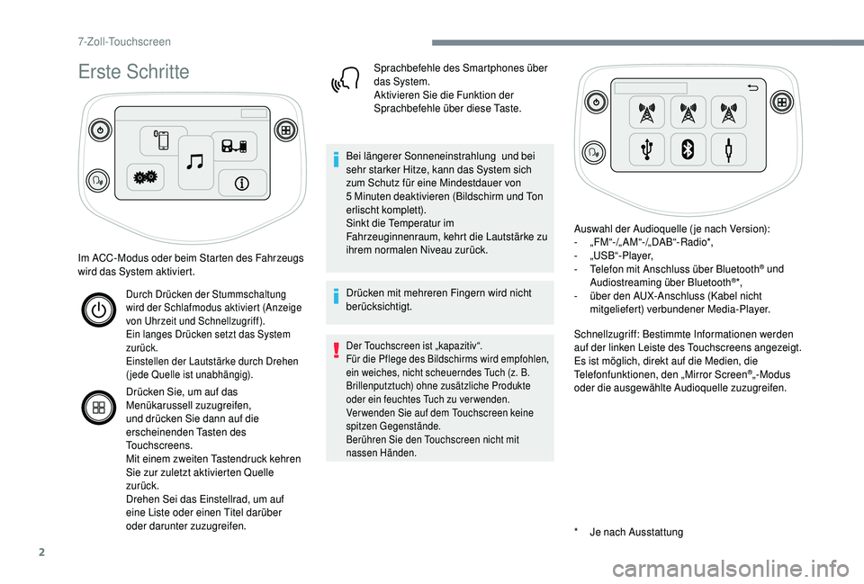 PEUGEOT 108 2018 Betriebsanleitungen (in German) 2
Erste Schritte
* Je nach Ausstattung
Im ACC-Modus oder beim Starten des Fahrzeugs
wird das System aktiviert.
Durch Drücken der Stummschaltung
wird der Schlafmodus aktiviert (Anzeige
von Uhrzeit PEUGEOT 108 2018 Betriebsanleitungen (in German) 2
Erste Schritte
* Je nach Ausstattung
Im ACC-Modus oder beim Starten des Fahrzeugs
wird das System aktiviert.
Durch Drücken der Stummschaltung
wird der Schlafmodus aktiviert (Anzeige
von Uhrzeit