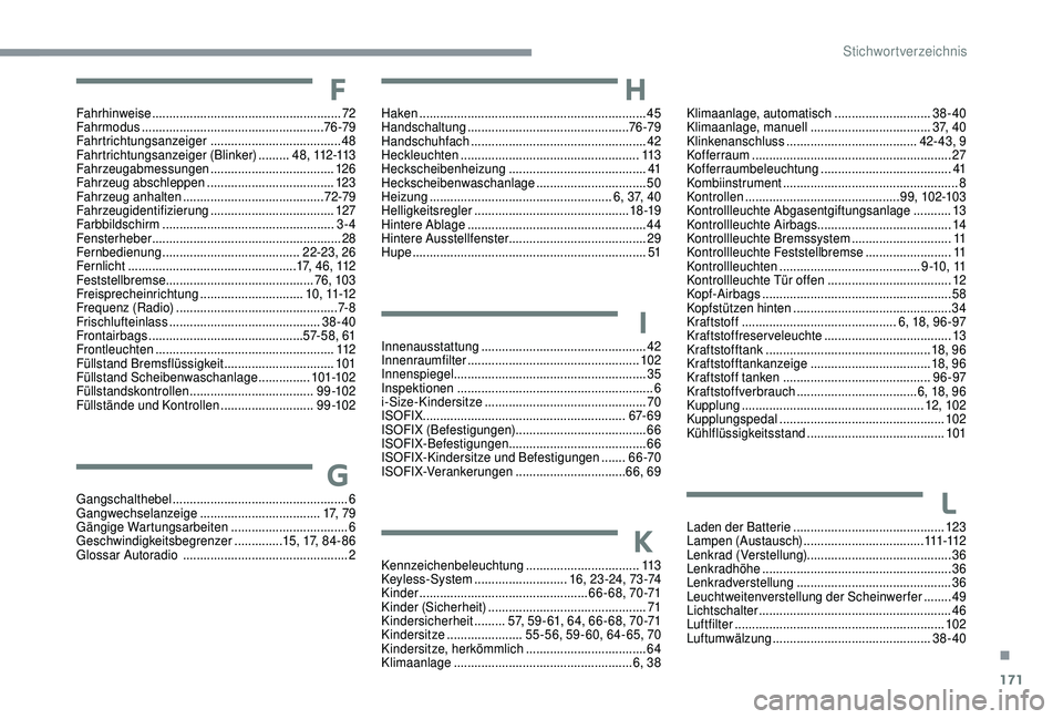 PEUGEOT 108 2018 Betriebsanleitungen (in German) 171
Fahrhinweise .......................................................72
F ahrmodus ..................................................... 76 -79
Fahrtrichtungsanzeiger
.......................... PEUGEOT 108 2018 Betriebsanleitungen (in German) 171
Fahrhinweise .......................................................72
F ahrmodus ..................................................... 76 -79
Fahrtrichtungsanzeiger
..........................