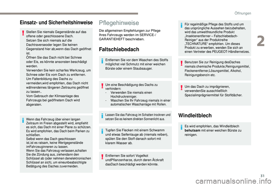 PEUGEOT 108 2018 Betriebsanleitungen (in German) 31
Einsatz- und Sicherheitshinweise
Stellen Sie niemals Gegenstände auf das
offene oder geschlossene Dach.
Setzen Sie sich niemals auf die
Dachtraverseoder legen Sie keinen
Gegenstand hier ab,wenn PEUGEOT 108 2018 Betriebsanleitungen (in German) 31
Einsatz- und Sicherheitshinweise
Stellen Sie niemals Gegenstände auf das
offene oder geschlossene Dach.
Setzen Sie sich niemals auf die
Dachtraverseoder legen Sie keinen
Gegenstand hier ab,wenn