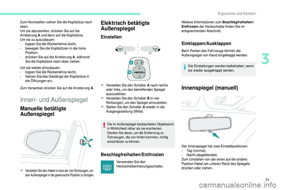 PEUGEOT 108 2018 Betriebsanleitungen (in German) 35
Zum Hochstellen ziehen Sie die Kopfstütze nach
oben.
Um sie abzusenken, drücken Sie auf die
Arretierung A und dann auf die Kopfstütze.
Um sie zu auszubauen:
-
k
ippen Sie die Rückenlehne le PEUGEOT 108 2018 Betriebsanleitungen (in German) 35
Zum Hochstellen ziehen Sie die Kopfstütze nach
oben.
Um sie abzusenken, drücken Sie auf die
Arretierung A und dann auf die Kopfstütze.
Um sie zu auszubauen:
-
k
ippen Sie die Rückenlehne le