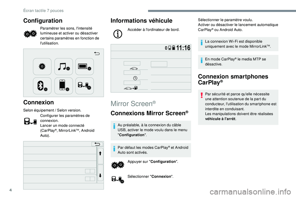 PEUGEOT 108 2018 Manuel du propriétaire (in French) 4
Configuration
Paramétrer les sons, l'intensité
lumineuse et activer ou désactiver
certains paramètres en fonction de
l'utilisation.
Connexion
Selon équipement / Selon version.
Config PEUGEOT 108 2018 Manuel du propriétaire (in French) 4
Configuration
Paramétrer les sons, l'intensité
lumineuse et activer ou désactiver
certains paramètres en fonction de
l'utilisation.
Connexion
Selon équipement / Selon version.
Config