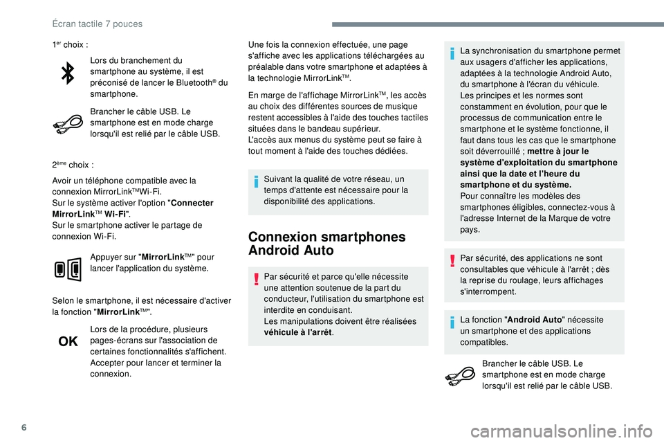 PEUGEOT 108 2018 Manuel du propriétaire (in French) 6
Lors du branchement du
smartphone au système, il est
préconisé de lancer le Bluetooth
® du
smartphone.
Brancher le câble USB. Le
smartphone est en mode charge
lorsqu'il est relié par PEUGEOT 108 2018 Manuel du propriétaire (in French) 6
Lors du branchement du
smartphone au système, il est
préconisé de lancer le Bluetooth
® du
smartphone.
Brancher le câble USB. Le
smartphone est en mode charge
lorsqu'il est relié par