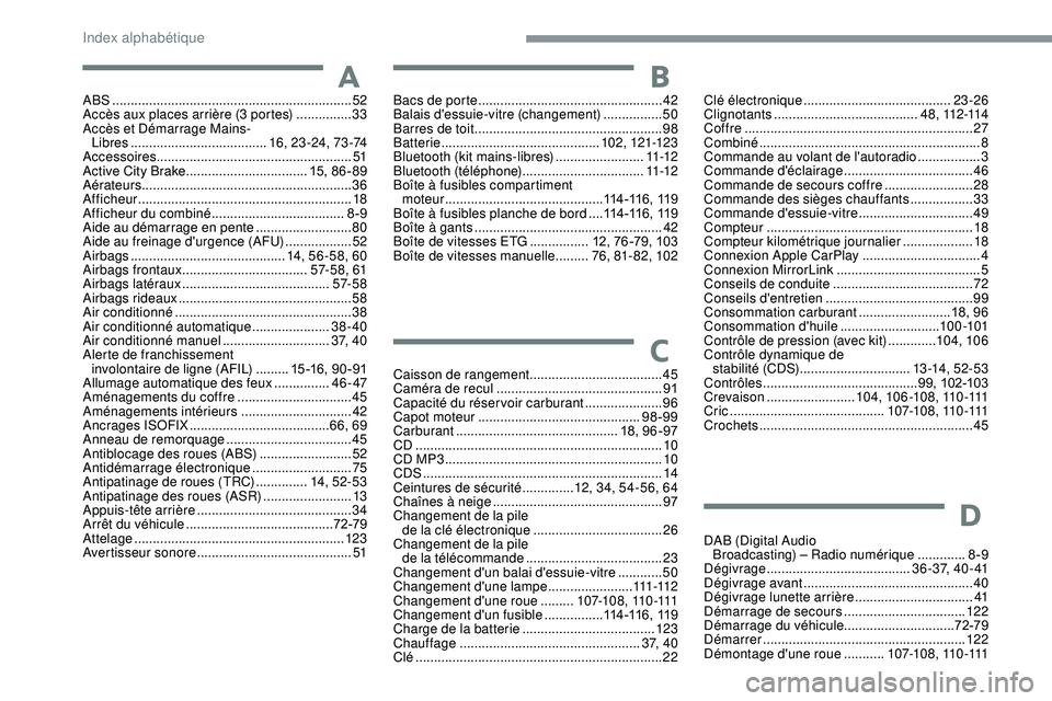 PEUGEOT 108 2018  Manuel du propriétaire (in French) ABS .................................................................52
Accès aux places arrière (3 portes)   ...............33
Accès et Démarrage Mains- Libres
 

................................