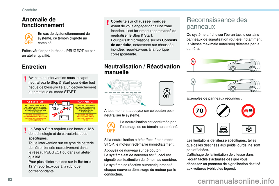 PEUGEOT 108 2018 Manuel du propriétaire (in French) 82
Anomalie de
fonctionnement
En cas de dysfonctionnement du
système, ce témoin clignote au
combiné.
Faites vérifier par le réseau PEUGEOT ou par
un atelier qualifié.
Entretien
Avant toute i PEUGEOT 108 2018 Manuel du propriétaire (in French) 82
Anomalie de
fonctionnement
En cas de dysfonctionnement du
système, ce témoin clignote au
combiné.
Faites vérifier par le réseau PEUGEOT ou par
un atelier qualifié.
Entretien
Avant toute i