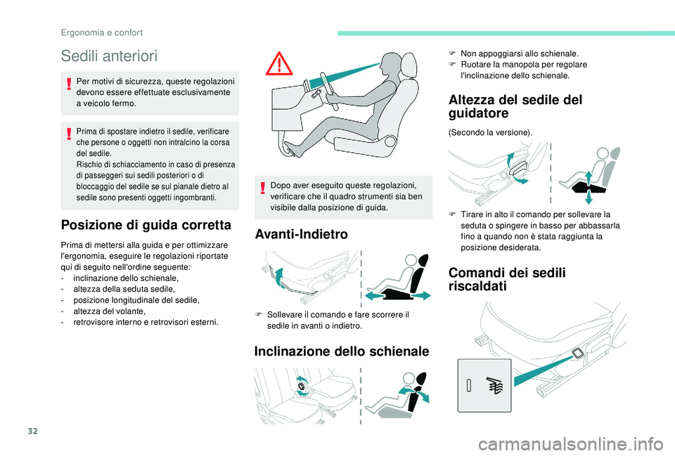 PEUGEOT 108 2018 Manuale duso (in Italian) 32
Sedili anteriori
Per motivi di sicurezza, queste regolazioni
devono essere effettuate esclusivamente
a veicolo fermo.
Prima di spostare indietro il sedile, verificare
che persone o oggetti no PEUGEOT 108 2018 Manuale duso (in Italian) 32
Sedili anteriori
Per motivi di sicurezza, queste regolazioni
devono essere effettuate esclusivamente
a veicolo fermo.
Prima di spostare indietro il sedile, verificare
che persone o oggetti no