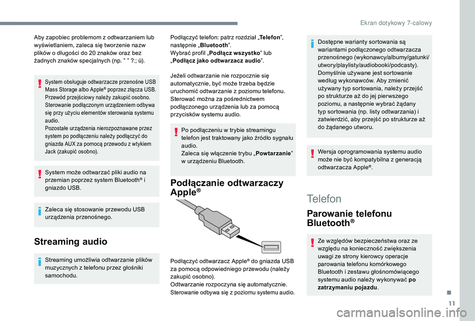 PEUGEOT 108 2018 Instrukcja obsługi (in Polish) 11
Aby zapobiec problemom z odtwarzaniem lub
w yświetlaniem, zaleca się tworzenie nazw
plików o
długości do 20 znaków oraz bez
żadnych znaków specjalnych (np. ” ” ?.; ù).
System ob PEUGEOT 108 2018 Instrukcja obsługi (in Polish) 11
Aby zapobiec problemom z odtwarzaniem lub
w yświetlaniem, zaleca się tworzenie nazw
plików o
długości do 20 znaków oraz bez
żadnych znaków specjalnych (np. ” ” ?.; ù).
System ob
