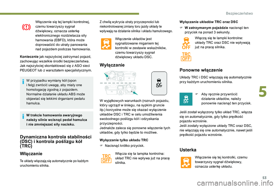 PEUGEOT 108 2018 Instrukcja obsługi (in Polish) 53
Włączenie się tej lampki kontrolnej,
czemu towarzyszy sygnał
dźwiękowy, oznacza usterkę
elektronicznego rozdzielacza siły
hamowania (EBFD), która może
doprowadzić do utraty panowani PEUGEOT 108 2018 Instrukcja obsługi (in Polish) 53
Włączenie się tej lampki kontrolnej,
czemu towarzyszy sygnał
dźwiękowy, oznacza usterkę
elektronicznego rozdzielacza siły
hamowania (EBFD), która może
doprowadzić do utraty panowani