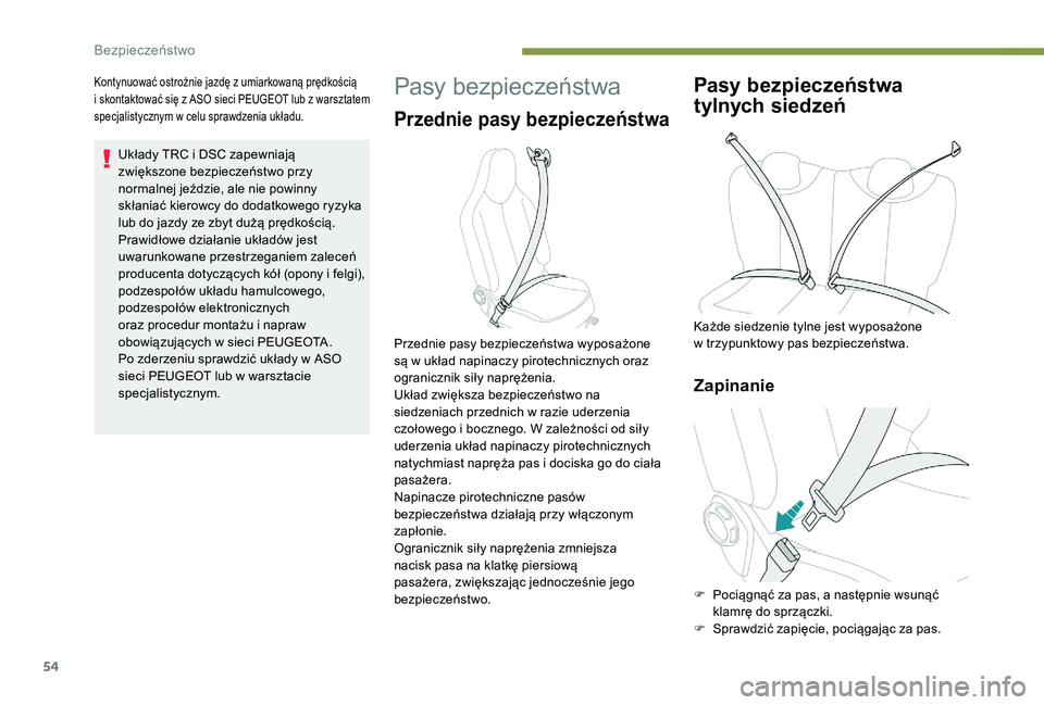 PEUGEOT 108 2018 Instrukcja obsługi (in Polish) 54
Kontynuować ostrożnie jazdę z umiarkowaną prędkością
i skontaktować się z ASO sieci PEUGEOT lub z warsztatem
specjalistycznym w
celu sprawdzenia układu.
Układy TRC i DSC zapewniaj PEUGEOT 108 2018 Instrukcja obsługi (in Polish) 54
Kontynuować ostrożnie jazdę z umiarkowaną prędkością
i skontaktować się z ASO sieci PEUGEOT lub z warsztatem
specjalistycznym w
celu sprawdzenia układu.
Układy TRC i DSC zapewniaj