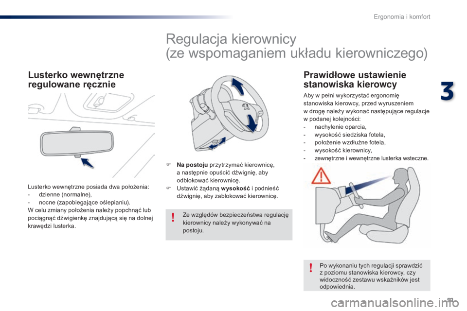 PEUGEOT 108 2016 Instrukcja obsługi (in Polish) 51
108_pl_Chap03_ergonomie-confort_ed01-2016
Regulacja kierownicy
(ze wspomaganiem układu kierowniczego)
F Na postoju przytrzymać kierownicę,
a następnie opuścić dźwignię, aby
odblokować ki PEUGEOT 108 2016 Instrukcja obsługi (in Polish) 51
108_pl_Chap03_ergonomie-confort_ed01-2016
Regulacja kierownicy
(ze wspomaganiem układu kierowniczego)
F Na postoju przytrzymać kierownicę,
a następnie opuścić dźwignię, aby
odblokować ki
