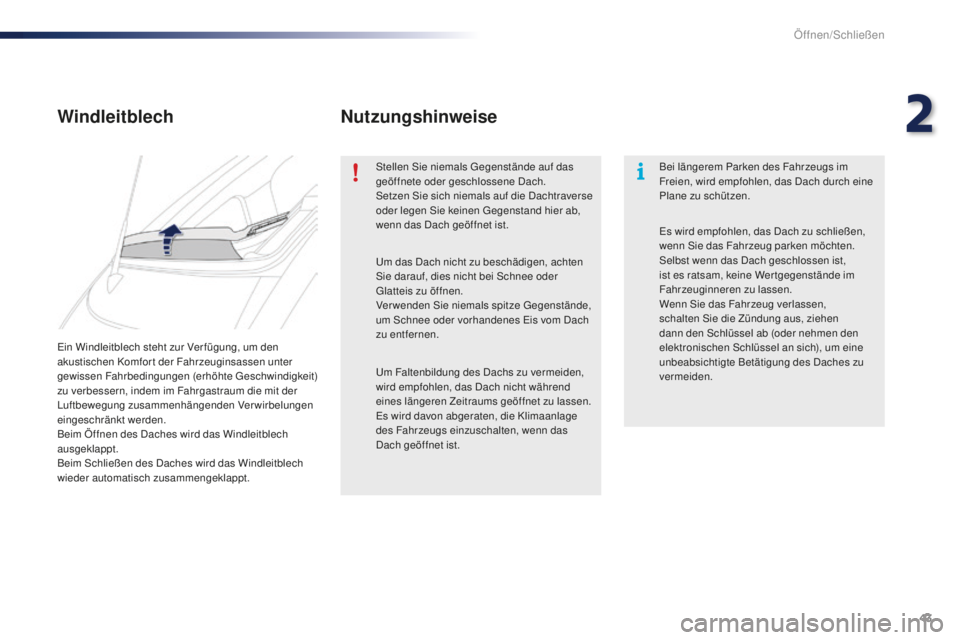 PEUGEOT 108 2015 Betriebsanleitungen (in German) 43
108_de_Chap02_ouvertures_ed01-2015
Ein Windleitblech steht zur Ver fügung, um den
akustischen Komfort der Fahrzeuginsassen unter
gewissen Fahrbedingungen (erhöhte Geschwindigkeit)
zu verbesser PEUGEOT 108 2015 Betriebsanleitungen (in German) 43
108_de_Chap02_ouvertures_ed01-2015
Ein Windleitblech steht zur Ver fügung, um den
akustischen Komfort der Fahrzeuginsassen unter
gewissen Fahrbedingungen (erhöhte Geschwindigkeit)
zu verbesser