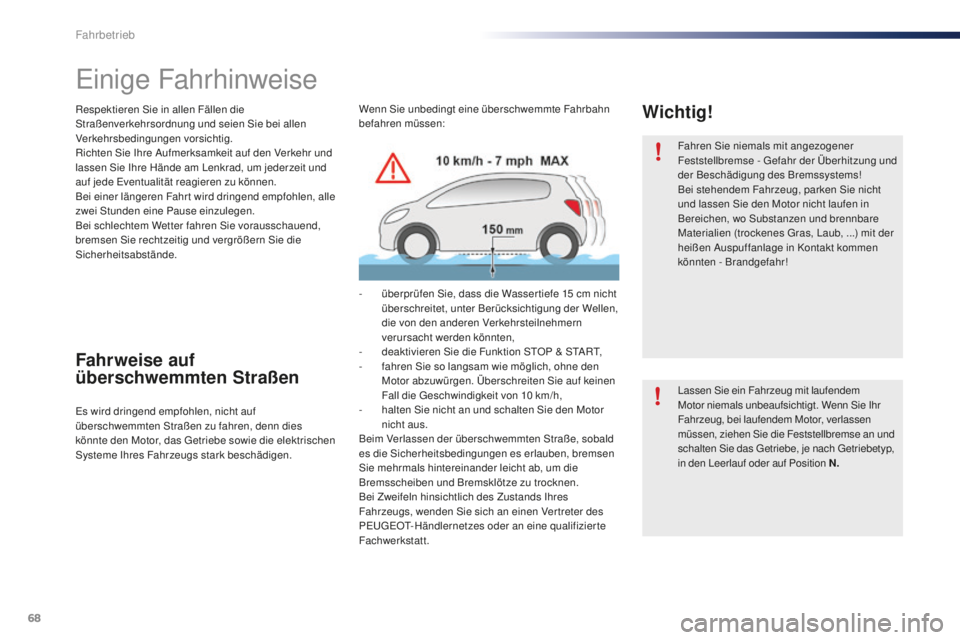 PEUGEOT 108 2015 Betriebsanleitungen (in German) 68
108_de_Chap05_conduite_ed01-2015
Einige Fahrhinweise
Respektieren Sie in allen Fällen die
Straßenverkehrsordnung und seien Sie bei allen
Verkehrsbedingungen vorsichtig.
Richten Sie Ihre Aufmerk PEUGEOT 108 2015 Betriebsanleitungen (in German) 68
108_de_Chap05_conduite_ed01-2015
Einige Fahrhinweise
Respektieren Sie in allen Fällen die
Straßenverkehrsordnung und seien Sie bei allen
Verkehrsbedingungen vorsichtig.
Richten Sie Ihre Aufmerk