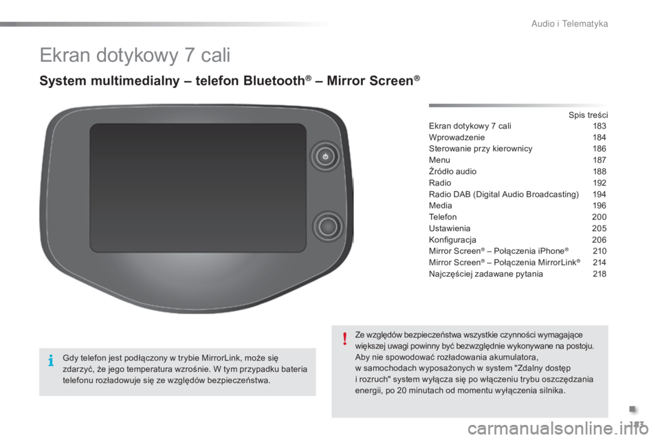 PEUGEOT 108 2015 Instrukcja obsługi (in Polish) 183
108_pl_Chap12a_Autoradio-Toyota-tactile-1_ed01-2015
Ekran dotykowy 7 cali
System multimedialny – telefon Bluetooth® – Mirror Screen®
Ekran dotykowy 7 cali 183
Wprowadzenie
1
84
Sterowanie PEUGEOT 108 2015 Instrukcja obsługi (in Polish) 183
108_pl_Chap12a_Autoradio-Toyota-tactile-1_ed01-2015
Ekran dotykowy 7 cali
System multimedialny – telefon Bluetooth® – Mirror Screen®
Ekran dotykowy 7 cali 183
Wprowadzenie
1
84
Sterowanie
