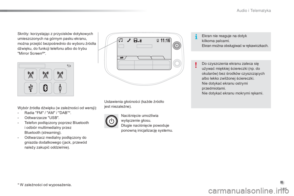 PEUGEOT 108 2015 Instrukcja obsługi (in Polish) 185
108_pl_Chap12a_Autoradio-Toyota-tactile-1_ed01-2015
Naciśnięcie umożliwia
wyłączenie głosu.
Długie naciśnięcie powoduje
ponowną inicjalizację systemu.
Ustawienia głośności (każde PEUGEOT 108 2015 Instrukcja obsługi (in Polish) 185
108_pl_Chap12a_Autoradio-Toyota-tactile-1_ed01-2015
Naciśnięcie umożliwia
wyłączenie głosu.
Długie naciśnięcie powoduje
ponowną inicjalizację systemu.
Ustawienia głośności (każde