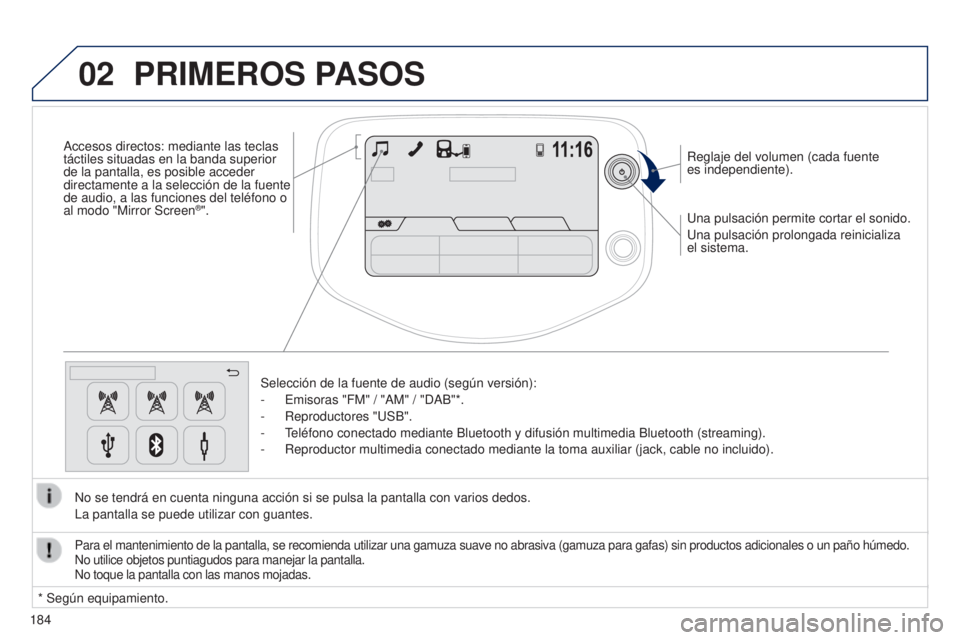 PEUGEOT 108 2014 Manual del propietario (in Spanish) 02
184Una pulsación permite cortar el sonido.
Una pulsación prolongada reinicializa
el sistema. Reglaje del volumen (cada fuente
es independiente).
Selección de la fuente de audio (según versió PEUGEOT 108 2014 Manual del propietario (in Spanish) 02
184Una pulsación permite cortar el sonido.
Una pulsación prolongada reinicializa
el sistema. Reglaje del volumen (cada fuente
es independiente).
Selección de la fuente de audio (según versió