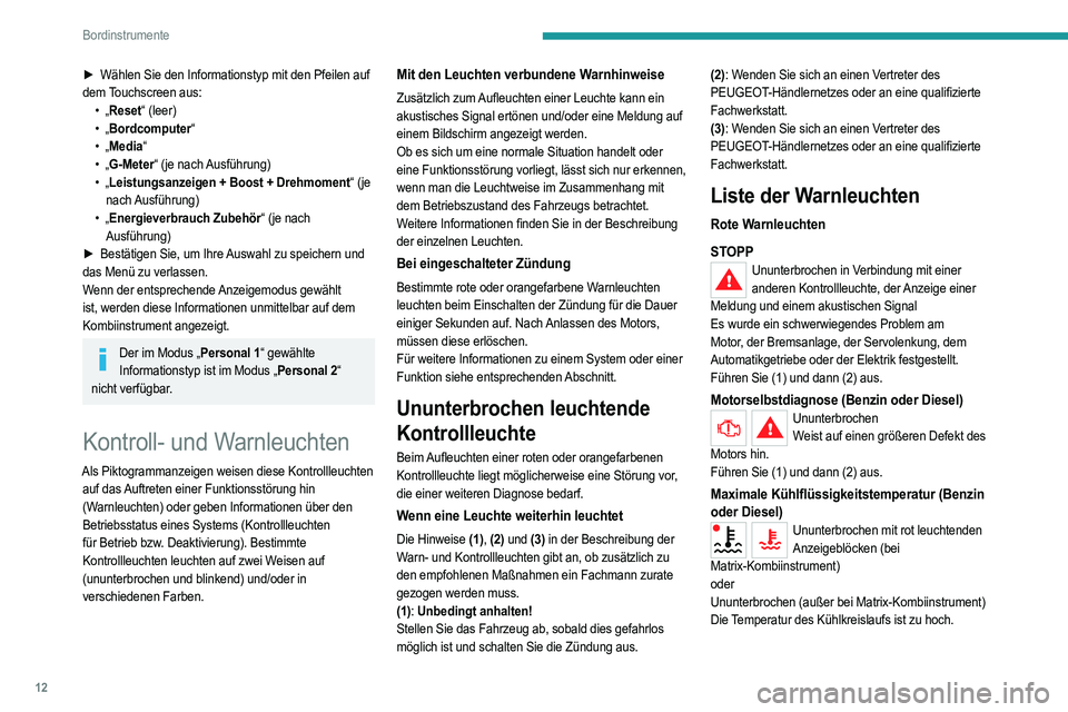 PEUGEOT 2008 2021 Betriebsanleitungen (in German) 12
Bordinstrumente
► Wählen Sie den Informationstyp mit den Pfeilen auf
dem Touchscreen aus: •
„Reset“ (leer)
•
„Bordcomputer“
•
„Media“
•
„G-Meter“ (je nach Ausfü PEUGEOT 2008 2021 Betriebsanleitungen (in German) 12
Bordinstrumente
► Wählen Sie den Informationstyp mit den Pfeilen auf
dem Touchscreen aus: •
„Reset“ (leer)
•
„Bordcomputer“
•
„Media“
•
„G-Meter“ (je nach Ausfü