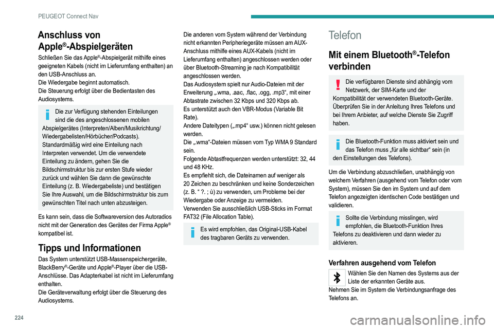 PEUGEOT 2008 2021  Betriebsanleitungen (in German) 224
PEUGEOT Connect Nav
Verfahren ausgehend vom System
Drücken Sie auf Telefon, um die Hauptseite anzuzeigen.
Drücken Sie „Suche Bluetooth“.  
Oder
Wählen Sie „Suchen“ aus. Die Liste der er