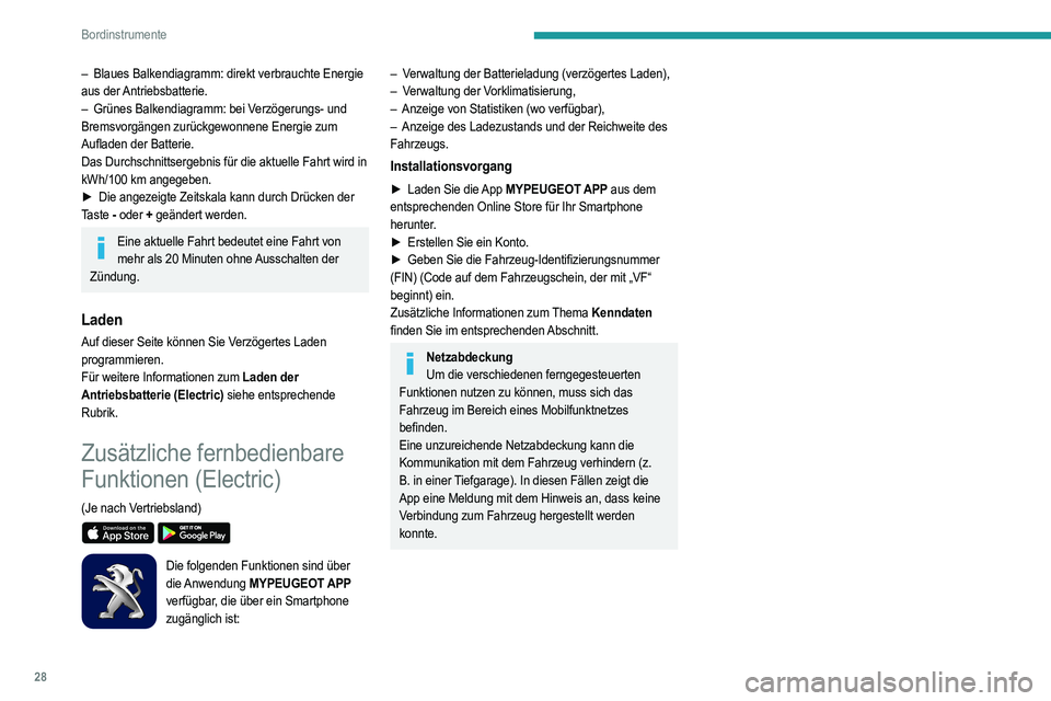 PEUGEOT 2008 2021 Betriebsanleitungen (in German) 28
Bordinstrumente
– Blaues Balkendiagramm: direkt verbrauchte Energie
aus der Antriebsbatterie.
–
Grünes Balkendiagramm: bei V
erzögerungs- und
Bremsvorgängen zurückgewonnene Energie zu PEUGEOT 2008 2021 Betriebsanleitungen (in German) 28
Bordinstrumente
– Blaues Balkendiagramm: direkt verbrauchte Energie
aus der Antriebsbatterie.
–
Grünes Balkendiagramm: bei V
erzögerungs- und
Bremsvorgängen zurückgewonnene Energie zu