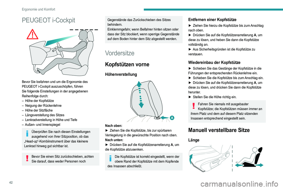 PEUGEOT 2008 2021 Betriebsanleitungen (in German) 42
Ergonomie und Komfort
PEUGEOT i-Cockpit
Bevor Sie losfahren und um die Ergonomie des
PEUGEOT i-Cockpit auszuschöpfen, führen
Sie folgende Einstellungen in der angegebenen
Reihenfolge durch: PEUGEOT 2008 2021 Betriebsanleitungen (in German) 42
Ergonomie und Komfort
PEUGEOT i-Cockpit
Bevor Sie losfahren und um die Ergonomie des
PEUGEOT i-Cockpit auszuschöpfen, führen
Sie folgende Einstellungen in der angegebenen
Reihenfolge durch: