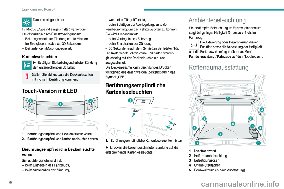 PEUGEOT 2008 2021 Betriebsanleitungen (in German) 56
Ergonomie und Komfort
6.Kofferraumteppich oder Kofferraumboden (2
Stellungen)
7. Staufach
Die Befestigungsösen sind so konzipiert, um
mit Hilfe verschiedener Arten von
Rückhaltenetzen das Gep PEUGEOT 2008 2021 Betriebsanleitungen (in German) 56
Ergonomie und Komfort
6.Kofferraumteppich oder Kofferraumboden (2
Stellungen)
7. Staufach
Die Befestigungsösen sind so konzipiert, um
mit Hilfe verschiedener Arten von
Rückhaltenetzen das Gep