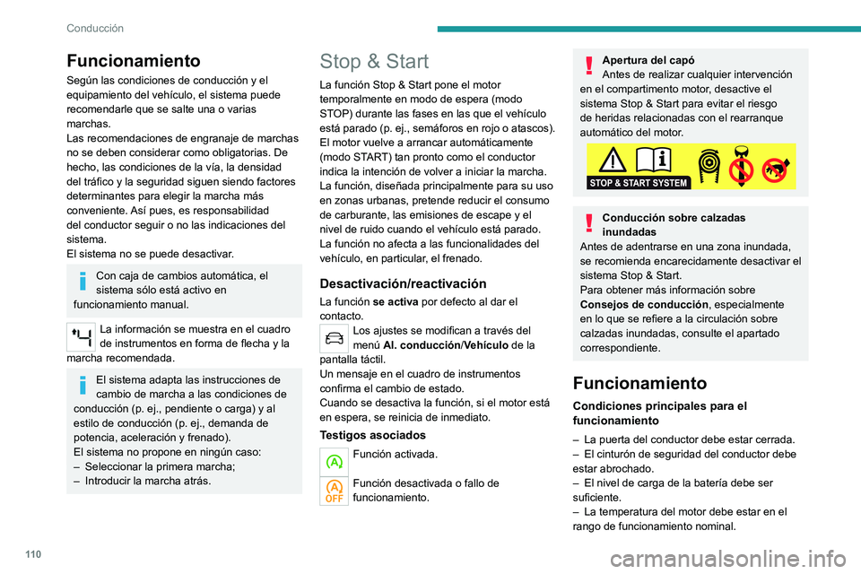 PEUGEOT 2008 2021 Manual del propietario (in Spanish) 11 0
Conducción
Funcionamiento
Según las condiciones de conducción y el
equipamiento del vehículo, el sistema puede
recomendarle que se salte una o varias
marchas.
Las recomendaciones de engran PEUGEOT 2008 2021 Manual del propietario (in Spanish) 11 0
Conducción
Funcionamiento
Según las condiciones de conducción y el
equipamiento del vehículo, el sistema puede
recomendarle que se salte una o varias
marchas.
Las recomendaciones de engran