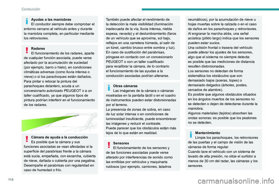 PEUGEOT 2008 2021 Manual del propietario (in Spanish) 11 4
Conducción
Ayudas a las maniobras
El conductor siempre debe comprobar el
entorno cercano al vehículo antes y durante
la maniobra completa, en particular mediante
los retrovisores.
Radares
El PEUGEOT 2008 2021 Manual del propietario (in Spanish) 11 4
Conducción
Ayudas a las maniobras
El conductor siempre debe comprobar el
entorno cercano al vehículo antes y durante
la maniobra completa, en particular mediante
los retrovisores.
Radares
El