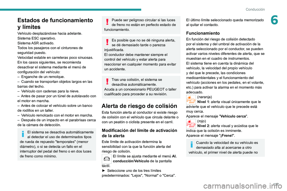 PEUGEOT 2008 2021 Manual del propietario (in Spanish) 137
Conducción
6Estados de funcionamiento
y límites
Vehículo desplazándose hacia adelante.
Sistema ESC operativo.
Sistema ASR activado.
Todos los pasajeros con el cinturones de
seguridad puesto PEUGEOT 2008 2021 Manual del propietario (in Spanish) 137
Conducción
6Estados de funcionamiento
y límites
Vehículo desplazándose hacia adelante.
Sistema ESC operativo.
Sistema ASR activado.
Todos los pasajeros con el cinturones de
seguridad puesto